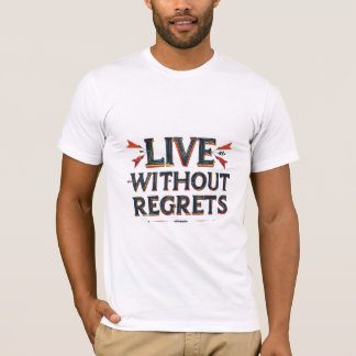Live Without Regrets T-Shirt