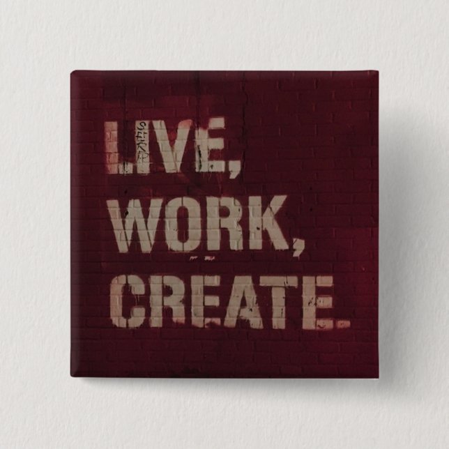 Live Work Create Inspirational Artistic Button (Front)