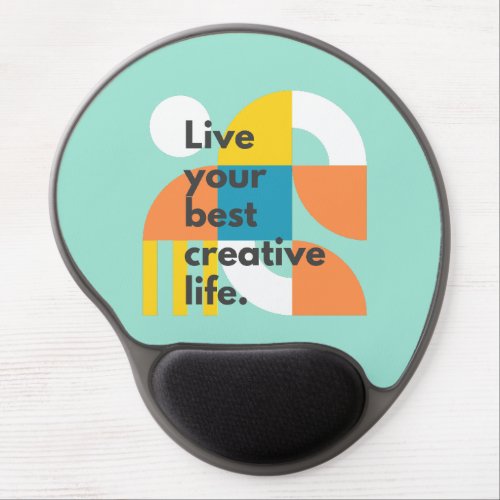 Live your best creative life gel mouse pad
