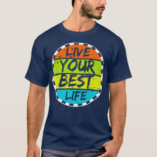 Live Your Best Life 16 T-Shirt