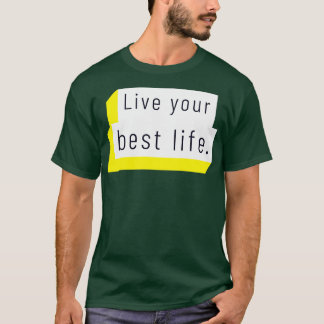 Live your best life 9 T-Shirt