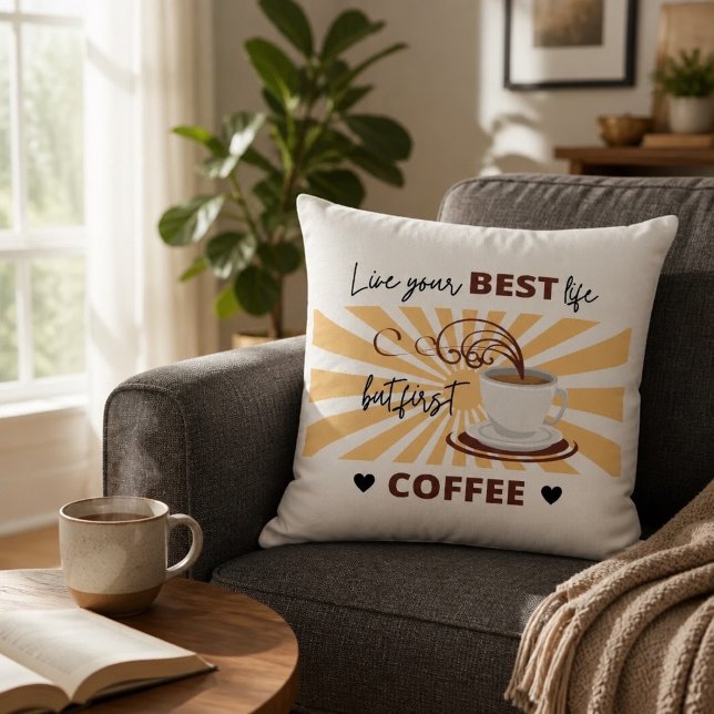 Live Your Best Life | But First Coffee Pillow (Creator Uploaded)