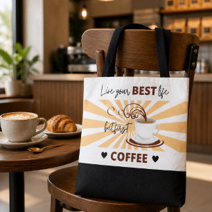 Live Your Best Life But First Coffee Tote Bag
