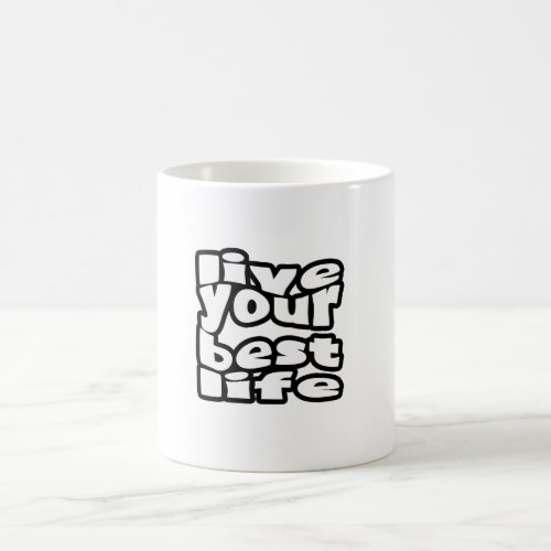 Live Your Best Life  Coffee Mug