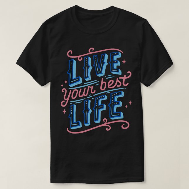 Live Your Best Life T-Shirt (Design Front)