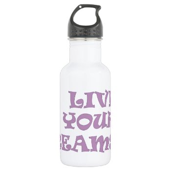Live Your Dance Dreams Stainless Steel Water Bottle by PolkaDotTees at Zazzle