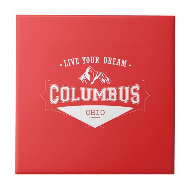 Live Your Dream Columbus Ohio Ceramic Tile (Front)