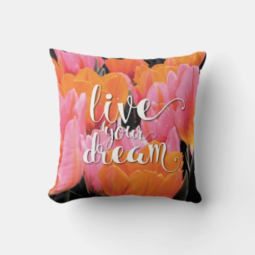 Live Your Dream Pink  Orange Tulip Pillow