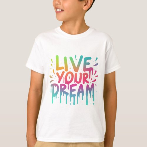 Live Your Dream T_Shirt