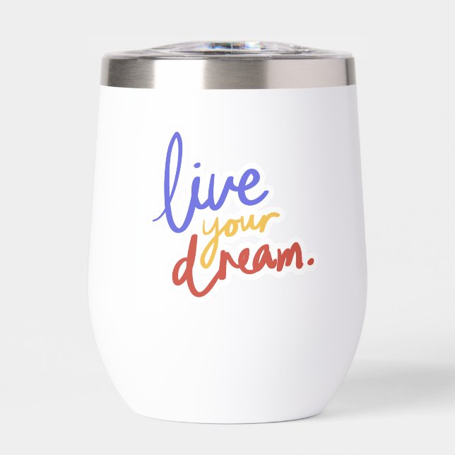 Live Your Dream Thermal Wine Tumbler (Front)