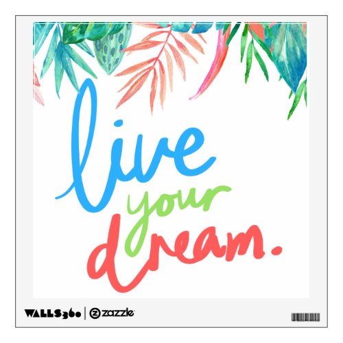 Live Your Dream Tropical Leaves Wall Decall Wall Decal