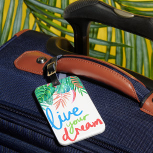 Live Your Dream Tropical Luggage Tag