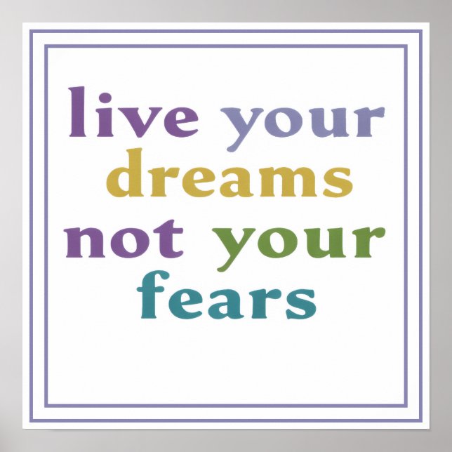 Live Your Dreams Not Your Fears Inspiring Message  Poster (Front)