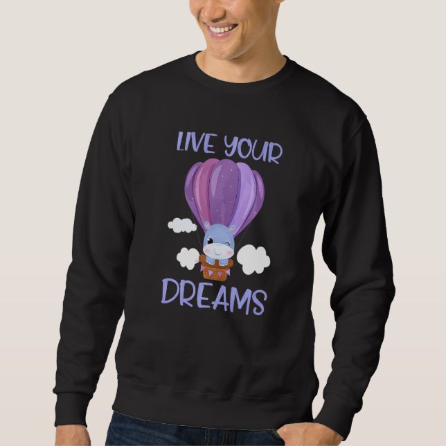 Live Your Dreams Positive Message Inspiring Quote  Sweatshirt (Front)