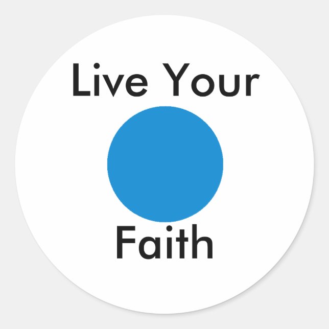 Live Your Faith The MUSEUM Zazzle Gifts Classic Round Sticker (Front)