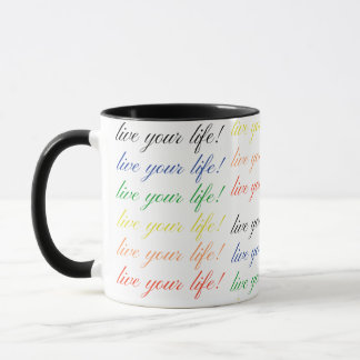 Live your life color mug