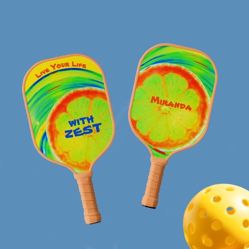 Live Your Life with Zest Psychedelic Citrus Pickleball Paddle