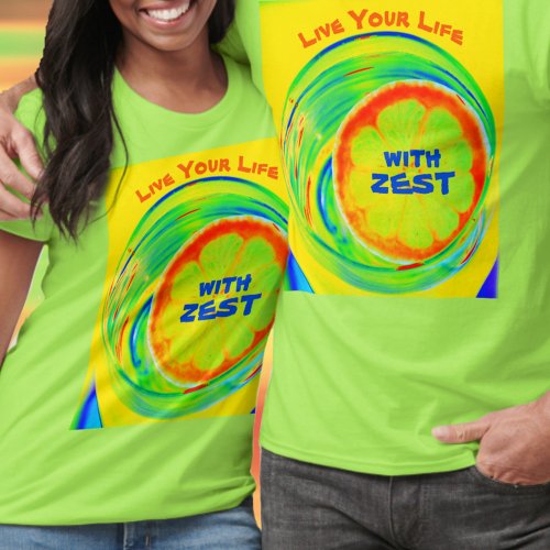 Live Your Life with Zest Psychedelic T_Shirt