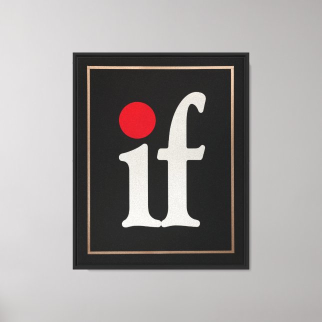 Live your life without having to ask "What if?" Canvas Print (Front)