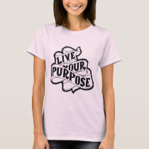 Live your purpose T-Shirt