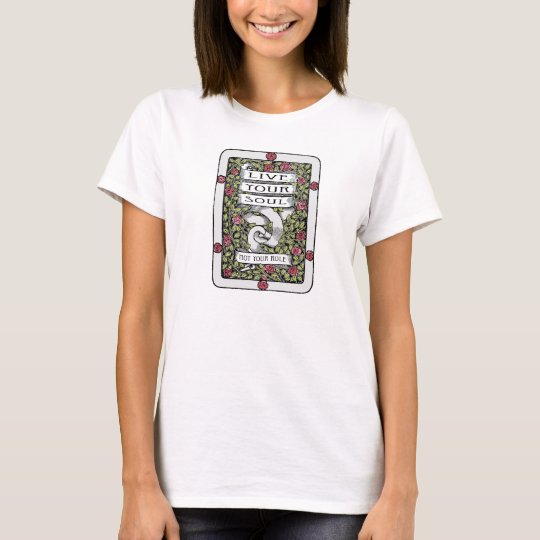 Live Your Soul, Not Your Role T-Shirt