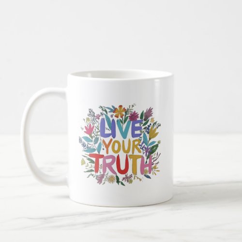 Live Your Truth Sip by Sip Coffee Mug