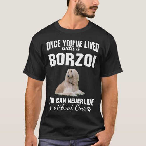 Lived with Borzoi Never Live Without One Dog Love T_Shirt