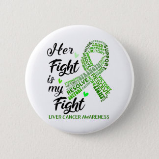 Liver Cancer Awareness Her Fight is my Fight Button
