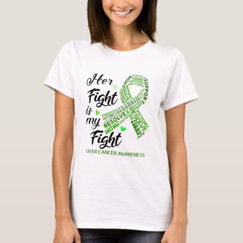 Liver Cancer Awareness Her Fight is my Fight T_Shirt