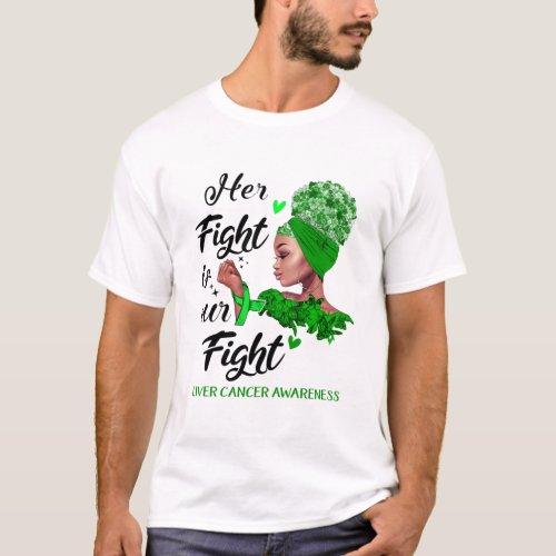 Liver Cancer Awareness Her Fight Is Our Fight T_Shirt