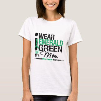 Liver Cancer Emerald Green Ribbon For My Mom T-Shirt