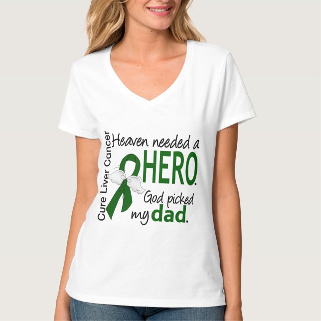 Liver Cancer Heaven Needed a Hero Dad T-Shirt (Front)