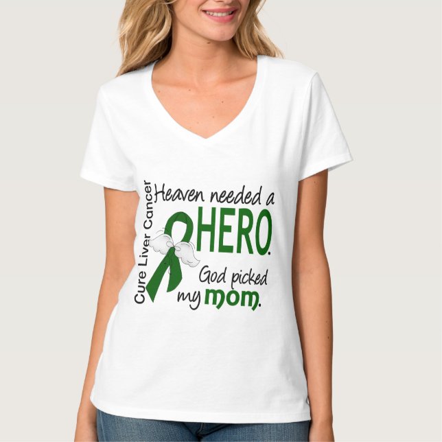 Liver Cancer Heaven Needed a Hero Mom T-Shirt (Front)