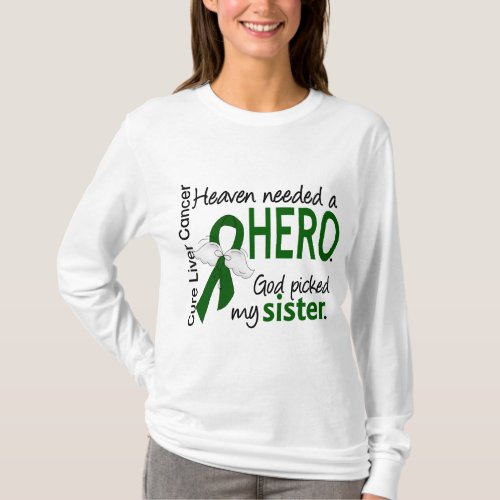 Liver Cancer Heaven Needed a Hero Sister T_Shirt