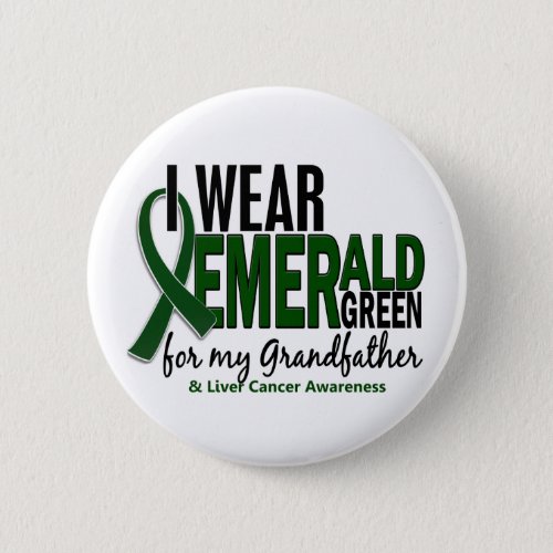 Liver Cancer I Wear E Green For My Grandfather 10 Pinback Button