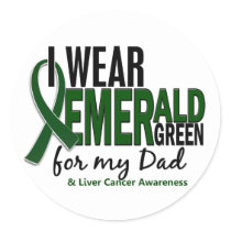 Liver Cancer I Wear Emerald Green For My Dad 10 Classic Round Sticker