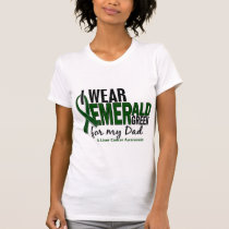 Liver Cancer I Wear Emerald Green For My Dad 10 T-Shirt