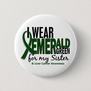 Liver Cancer I Wear Emerald Green For My Sister 10 Pinback Button