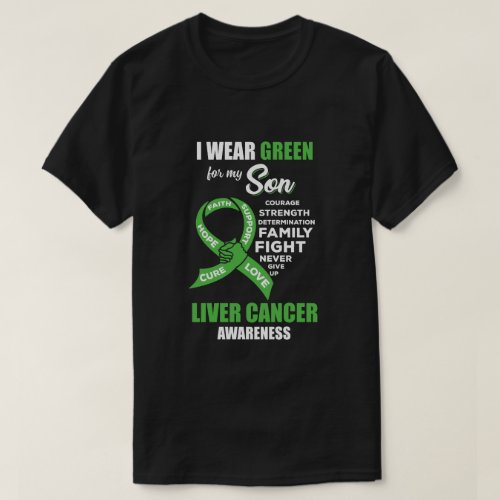 Liver Cancer I Wear Green For My Son Dad Mom T_Shirt