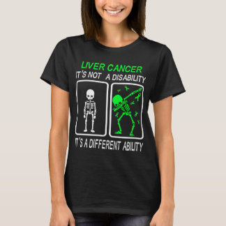 Liver Cancer It's Not A Disability T-Shirt