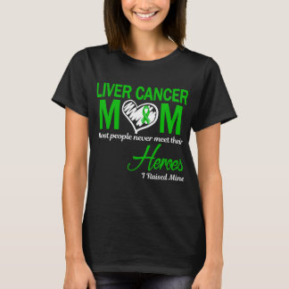 Liver Cancer Mom I Raised Mine T-Shirt