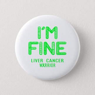 Liver Cancer Warrior - I AM FINE Button