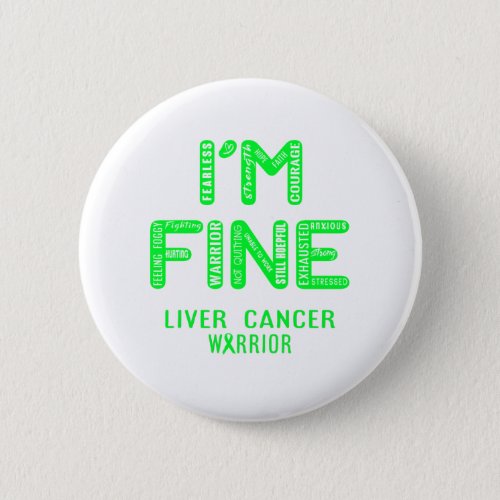 Liver Cancer Warrior _ I AM FINE Button