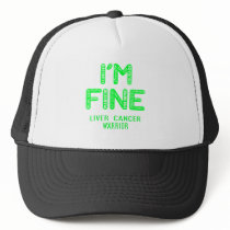 Liver Cancer Warrior - I AM FINE Trucker Hat