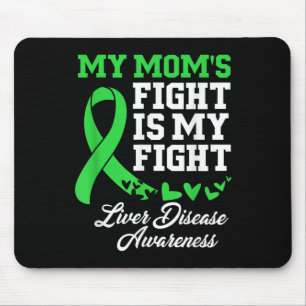 Liver Disease Awareness My Moms Fight Is My Fight Mouse Pad