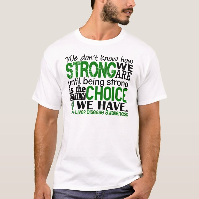 Liver Disease How Strong We Are T-Shirt (Front)