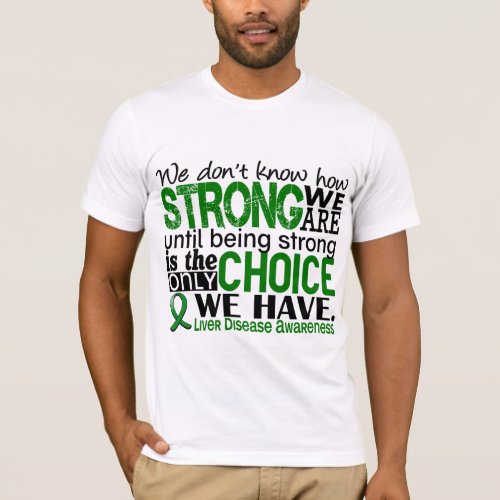 Liver Disease How Strong We Are T_Shirt