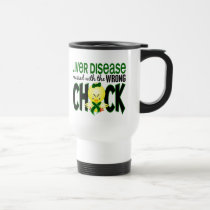 Liver Disease Messed With The Wrong Chick Travel Mug