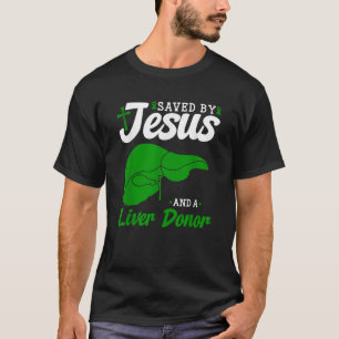 Liver Donor Saved By Jesus Liver Transplant Organ T-Shirt