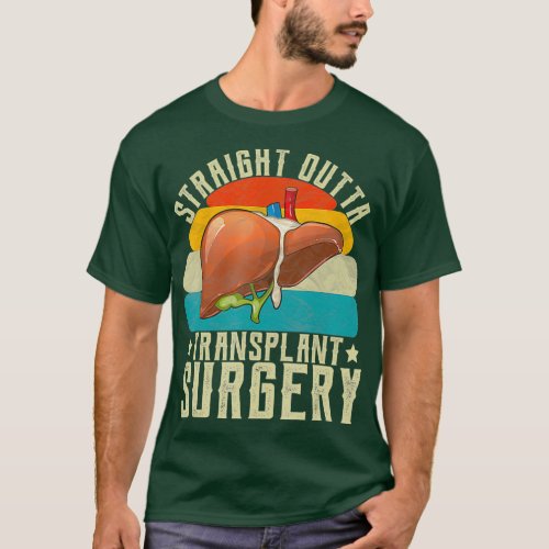 Liver Straight Outta Transplant Surgery Survivor T_Shirt